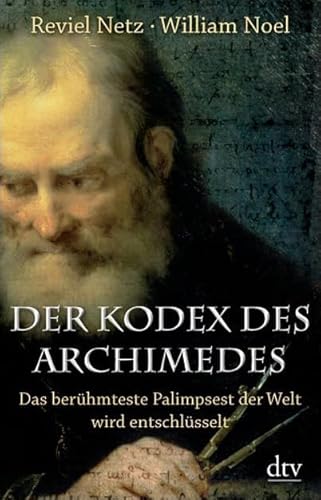 Stock image for Der Kodex des Archimedes: Das berhmteste Palimpsest der Welt wird entschlsselt for sale by medimops