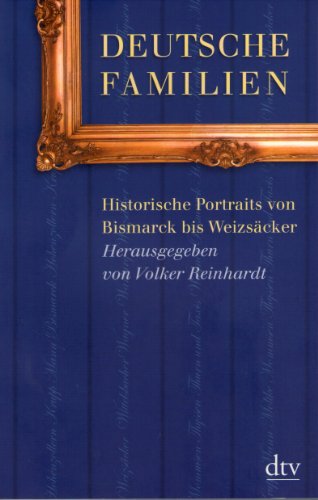 Beispielbild fr Deutsche Familien: Historische Portrts von Bismarck bis Weizscker zum Verkauf von medimops