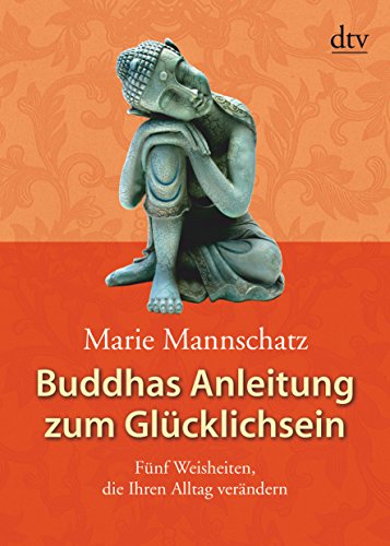 Beispielbild fr Buddhas Anleitung zum Glcklichsein: Fnf Weisheiten, die Ihren Alltag verndern zum Verkauf von medimops