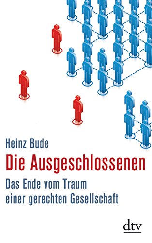 Stock image for Die Ausgeschlossenen: Das Ende vom Traum einer gerechten Gesellschaft for sale by medimops