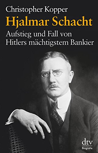 Beispielbild fr Hjalmar Schacht: Aufstieg und Fall von Hitlers mchtigstem Bankier zum Verkauf von medimops