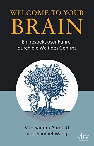 9783423346153: Welcome To Your Brain: Ein respektloser Fuhrer durch die Welt des Gehirns