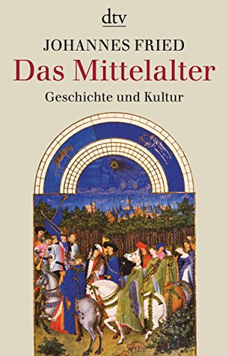 Das Mittelalter: Geschichte und Kultur - Johannes Fried