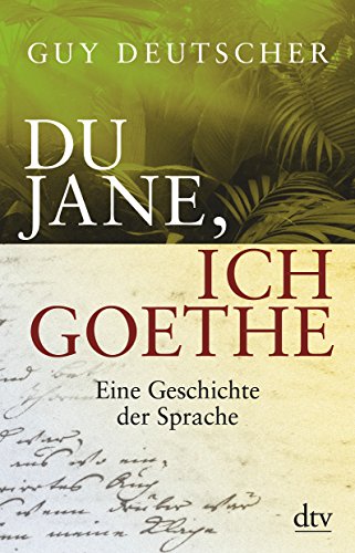 Stock image for Du Jane, ich Goethe: Eine Geschichte der Sprache for sale by medimops