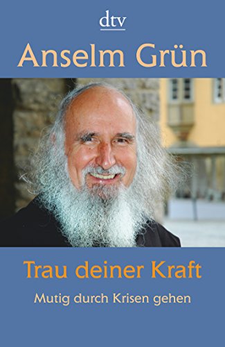 Beispielbild fr Trau deiner Kraft: Mutig durch Krisen gehen (Taschenbuch) von Anselm Grün (Autor) zum Verkauf von Nietzsche-Buchhandlung OHG