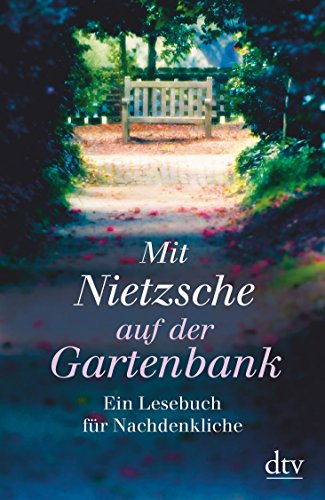 Mit Nietzsche auf der Gartenbank Ein Lesebuch für Nachdenkliche - Hellmann, Brigitte