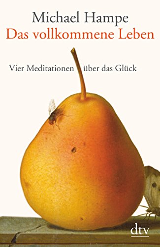 Beispielbild fr Das vollkommene Leben: Vier Meditationen ber das Glck zum Verkauf von medimops