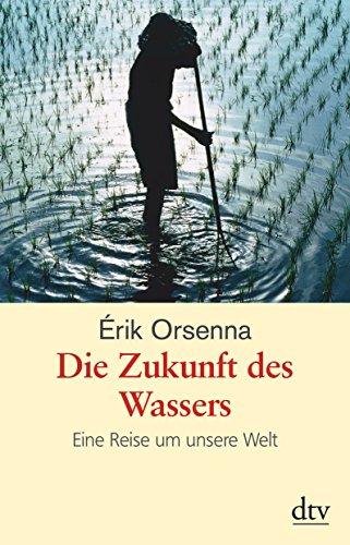 Beispielbild fr Die Zukunft des Wassers: Eine Reise um unsere Welt zum Verkauf von medimops