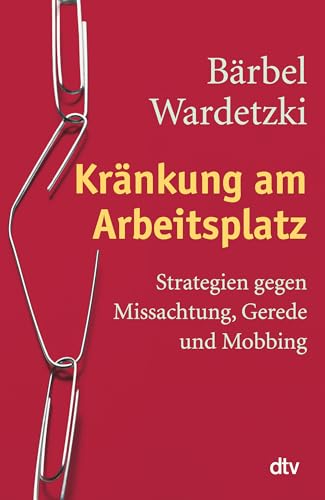 Beispielbild fr Krnkung am Arbeitsplatz: Strategien gegen Missachtung, Gerede und Mobbing zum Verkauf von medimops