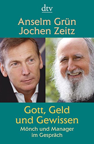 Gott, Geld und Gewissen: MÃ nch und Manager im GesprÃ¤ch von Jochen Zeitz und Anselm GrÃ¼n von Deutscher Taschenbuch Verlag - Unknown Author