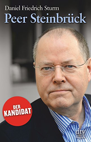 Peer Steinbrück - Der Kandidat Erweiterte Neuausgabe - Sturm, Daniel Friedrich