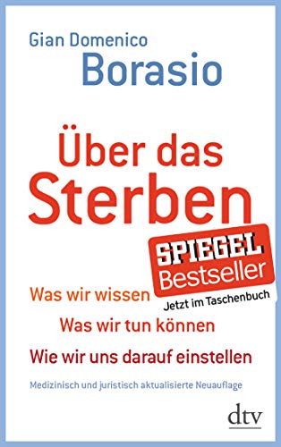 Über das Sterben: Was wir wissen. Was wir tun können. Wie wir uns darauf einstellen - Borasio Gian, Domenico