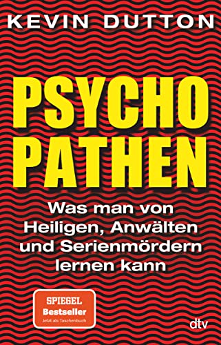 Psychopathen: Was Man Von Heiligen, Anwälten Und Serienmördern Lernen Kann - Dutton, Kevin Übersetzung: Pesch, Ursula; Dutton, Kevin; Pesch, Ursula