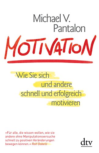 9783423348461: Motivation: Wie Sie sich und andere schnell und erfolgreich motivieren