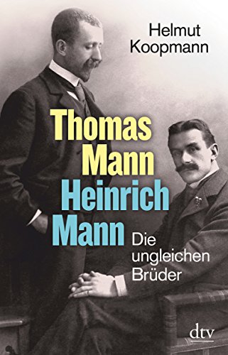 Beispielbild fr Thomas Mann - Heinrich Mann: Die ungleichen Brder zum Verkauf von medimops