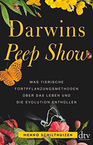 9783423349000: Darwins Peep Show: Was tierische Fortpflanzungsmethoden ber das Leben und die Evolution enthllen