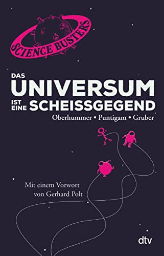 Beispielbild fr Das Universum ist eine Scheigegend. Von Heinz Oberhummer, Martin Puntigam, Werner Gruber unter mageblicher Mitarbeit von Dr. Florian Freistette. Mit einem Vorwort von Gerhard Polt. Mit einer Leseprobe. - (=dtv 34910). zum Verkauf von BOUQUINIST