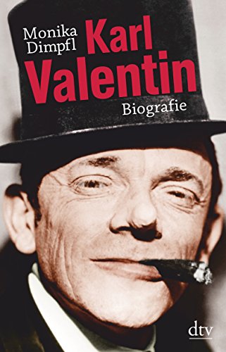 Karl Valentin: Biografie. dtv; 34921 - Dimpfl, Monika