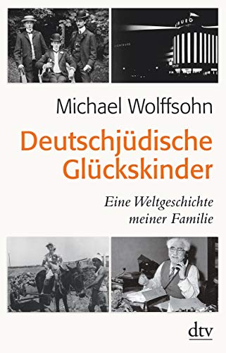 Beispielbild fr Deutschjdische Glckskinder: Eine Weltgeschichte meiner Familie zum Verkauf von medimops