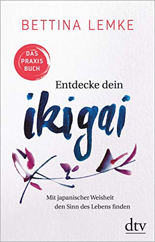 Beispielbild fr Entdecke dein Ikigai: Mit japanischer Weisheit den Sinn des Lebens finden Das Praxisbuch zum Verkauf von medimops