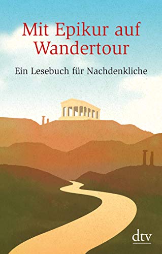 Stock image for Mit Epikur auf Wandertour: Ein Lesebuch fr Nachdenkliche for sale by medimops