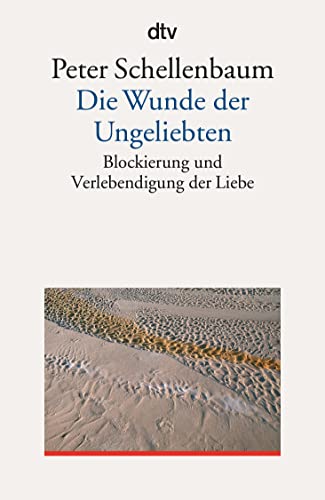 Stock image for Die Wunde der Ungeliebten. Blockierung und Verlebendigung der Liebe. for sale by Steamhead Records & Books