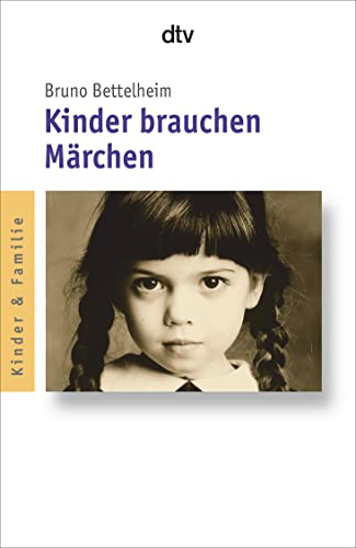 Kinder brauchen Märchen. Aus dem Amerikan. von Liselotte Mickel und Brigitte Weitbrecht / dtv ; 35028 : Dialog und Praxis - Bettelheim, Bruno