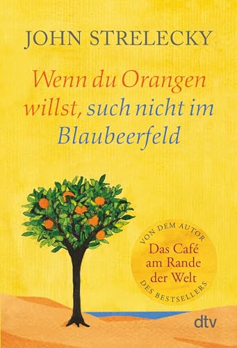 9783423350464: Wenn du Orangen willst, such nicht im Blaubeerfeld: Aha-Momente aus dem Caf am Rande der Welt