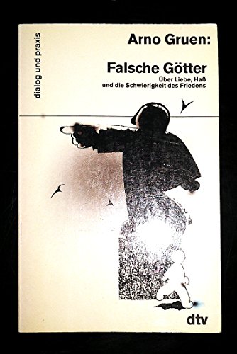 Stock image for Falsche Gtter. ber Liebe, Ha und die Schwierigkeit des Friedens. for sale by medimops