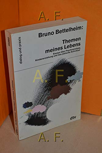 Themen meines Lebens: Essays über Psychoanalyse, Kindererziehung und das jüdische ? Schicksal