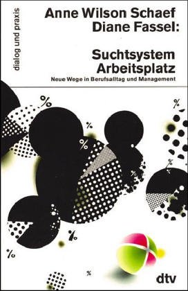 Stock image for Suchtsystem Arbeisplatz. Neue Wege in Berufsalltag und Management. Aus dem Amerikanischen und mit einer Vorbemerkung von Rosemarie Krause. Originaltitel: The Addictive Organization. Mit Anmerkungen. - (=dtv 35080 : Dialog und Praxis). for sale by BOUQUINIST