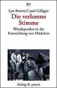 Stock image for Die verlorene Stimme. Wendepunkte in der Entwicklung von Mdchen und Frauen. for sale by medimops
