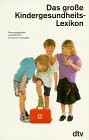 Imagen de archivo de Das gro e Kindergesundheits-Lexikon (Broschiert) von Boston Children's Hospital (Herausgeber), und andere a la venta por Nietzsche-Buchhandlung OHG