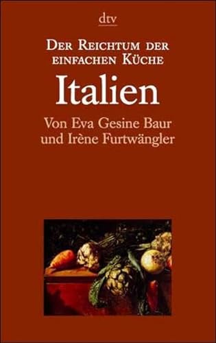 Der Reichtum der einfachen KÃ¼che: Italien. (9783423360401) by Baur, Eva Gesine; FurtwÃ¤ngler, Irene
