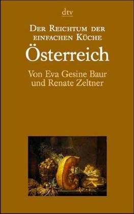 Der Reichtum der einfachen KÃ¼che: Ã–sterreich. (9783423360449) by Baur, Eva Gesine; Zeltner, Renate