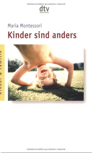 Stock image for Kinder sind anders: Bearb. v. Helene Helming Montessori, Maria; Eckstein, Percy and Weber, Ulrich for sale by tomsshop.eu