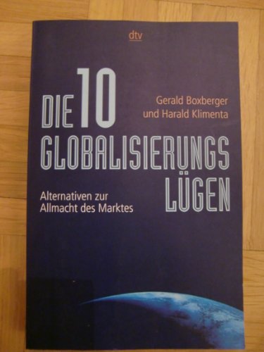 Die zehn Globalisierungslügen : Alternativen zur Allmacht des Marktes