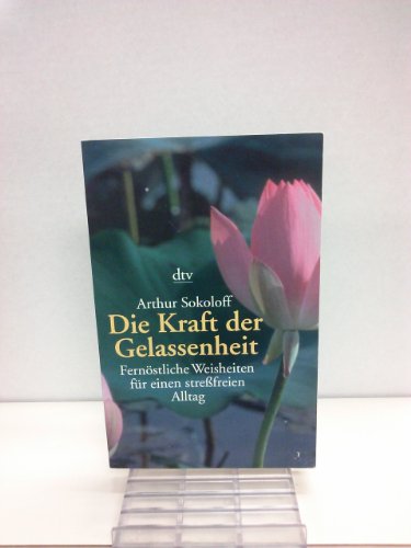 Stock image for Die Kraft Der Gelassenheit (German Edition) (Fernostliche Weisheiten fur einen strebfreien Alltag) for sale by Bookmans
