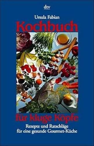 Beispielbild fr Kochbuch für kluge K pfe. Rezepte und Ratschläge für eine gesunde Gourmet- Kü. zum Verkauf von Nietzsche-Buchhandlung OHG