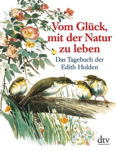Beispielbild fr Vom Glck, mit der Natur zu leben: Das Tagebuch der Edith Holden zum Verkauf von medimops