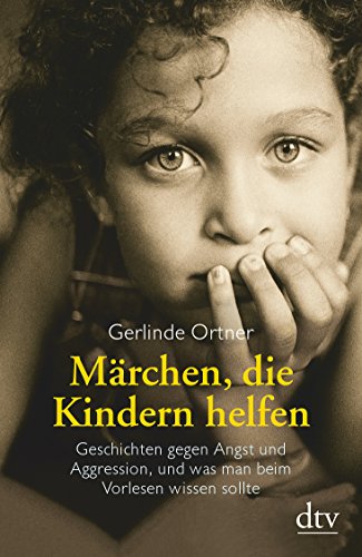 Stock image for Mrchen, die Kindern helfen: Geschichten gegen Angst und Aggression, und was man beim Vorlesen wissen sollte for sale by medimops