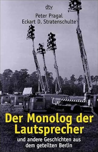 Beispielbild fr Der Monolog der Lautsprecher und andere Geschichten aus dem geteilten Berlin zum Verkauf von medimops