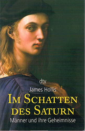 Im Schatten des Saturn. MÃ¤nner und ihre Geheimnisse. (9783423361613) by Hollis, James