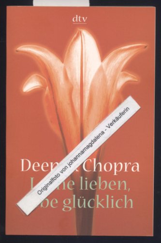 Lerne lieben, lebe glÃ¼cklich. Der Weg zur spirituellen Liebe. (9783423361705) by Chopra, Deepak