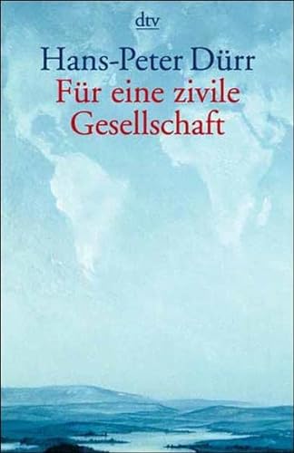 Beispielbild fr Für eine zivile Gesellschaft: Beiträge zu unserer Zukunftsfähigkeit von Hans-Peter Dürr | 1. Juni 2002 zum Verkauf von Nietzsche-Buchhandlung OHG