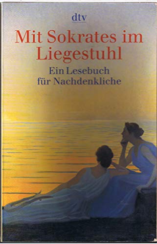 Mit Sokrates im Liegestuhl : ein Lesebuch für Nachdenkliche. hrsg. von Brigitte Hellmann / dtv ; ...