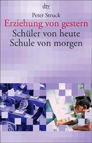 Stock image for Erziehung von gestern, Schüler von heute, Schule von morgen von Struck, Peter for sale by Nietzsche-Buchhandlung OHG