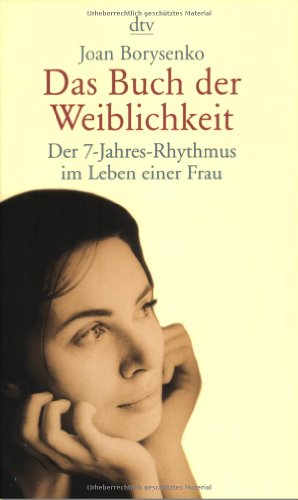 9783423362146: Das Buch der Weiblichkeit: Der 7-Jahres-Rhythmus im Leben der Frau