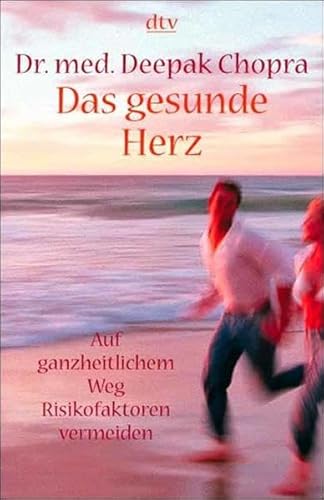 Das gesunde Herz. Auf ganzheitlichem Weg Risikofaktoren vermeiden. (9783423362177) by Chopra, Deepak