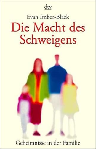 Beispielbild fr Die Macht des Schweigens : Geheimnisse in der Familie. Aus dem Amerikan. von Rita Seu und Sonja Schuhmacher / dtv ; 36223 zum Verkauf von Wanda Schwrer